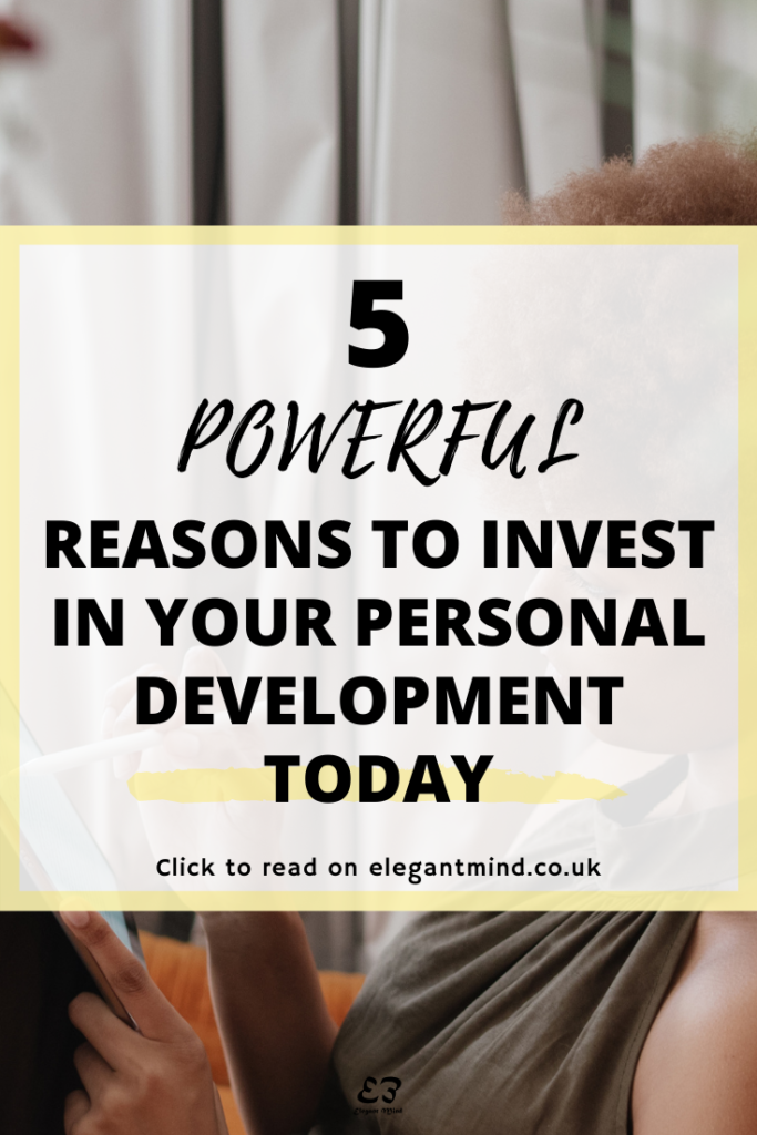 5 reasons to invest in your personal development and growth